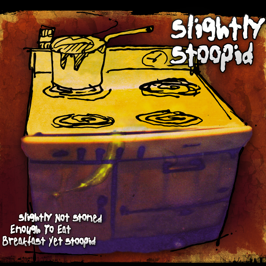 SLIGHTLY STOOPID - SLIGHTLY NOT STONED ENOUGH