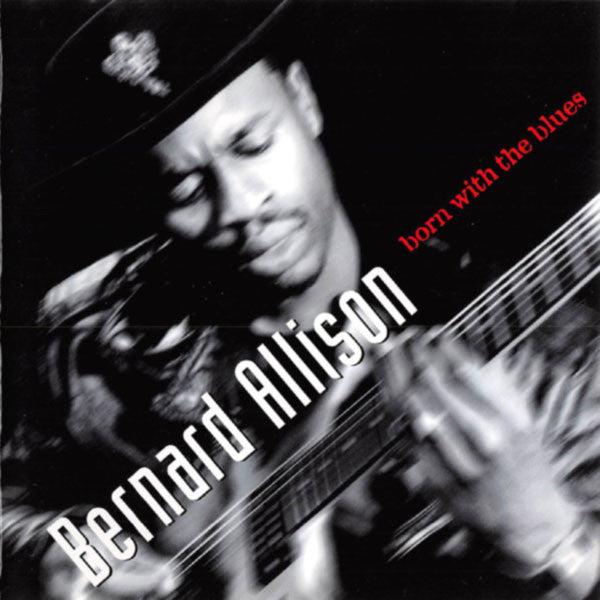 ALLISON, BERNARD - BORN WITH THE BLUES