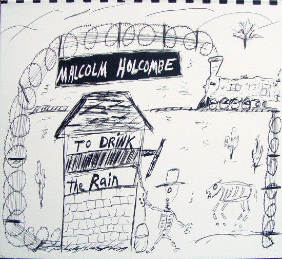 HOLCOMBE, MALCOLM - TO DRINK THE RAIN