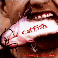 CATFISH - VICIOUSLY DELICIOUS