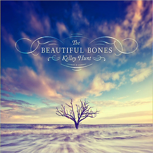 HUNT, KELLEY - BEAUTIFUL BONES