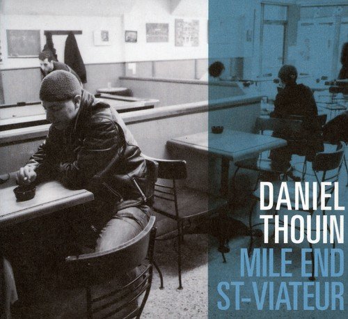 THOUIN, DANIEL - MILE END: ST-VIATEUR