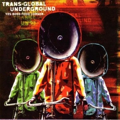 TRANS-GLOBAL UNDERGROUND - YES BOSS FOOD CORNER
