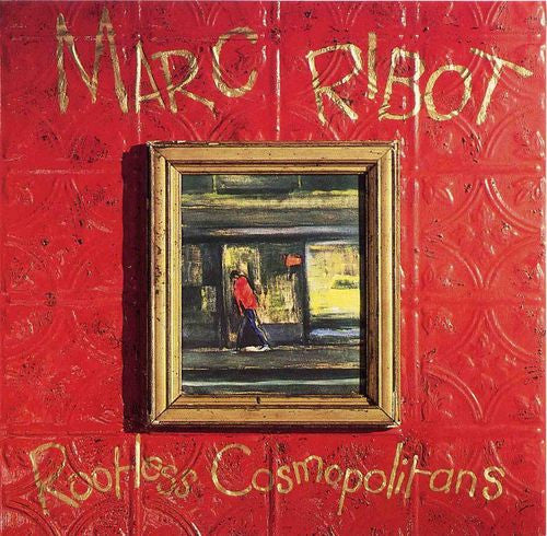 RIBOT, MARC - ROOTLESS COSMOPOLOTANS