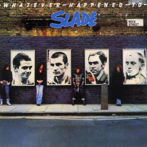 SLADE - WHATEVER HAPPENED TO