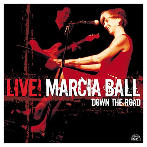 BALL, MARCIA - LIVE! DOWN THE ROAD