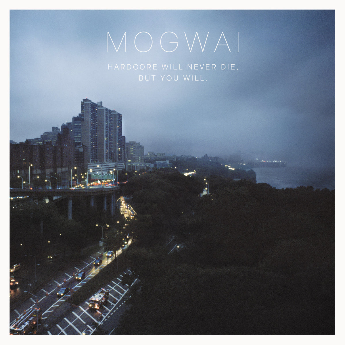 MOGWAI - HARDCORE WILL NEVER DIE, BUT YOU WILL