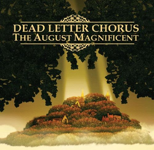 DEAD LETTER CHORUS - AUGUST MAGNIFICENT