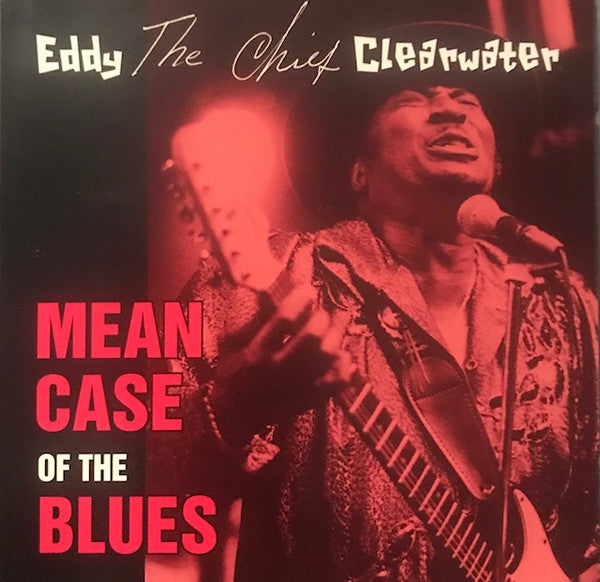 CLEARWATER, EDDIE - MEAN CASE OF THE BLUES