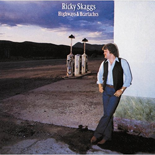SKAGGS, RICKY - HIGHWAYS & HEARTACHES