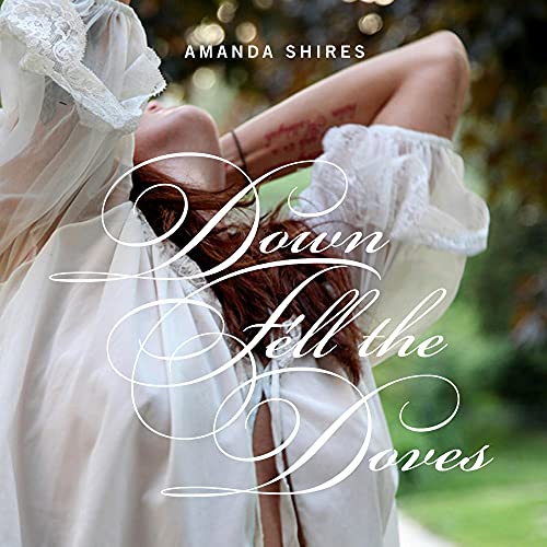 SHIRES, AMANDA - DOWN FELL THE DOVES