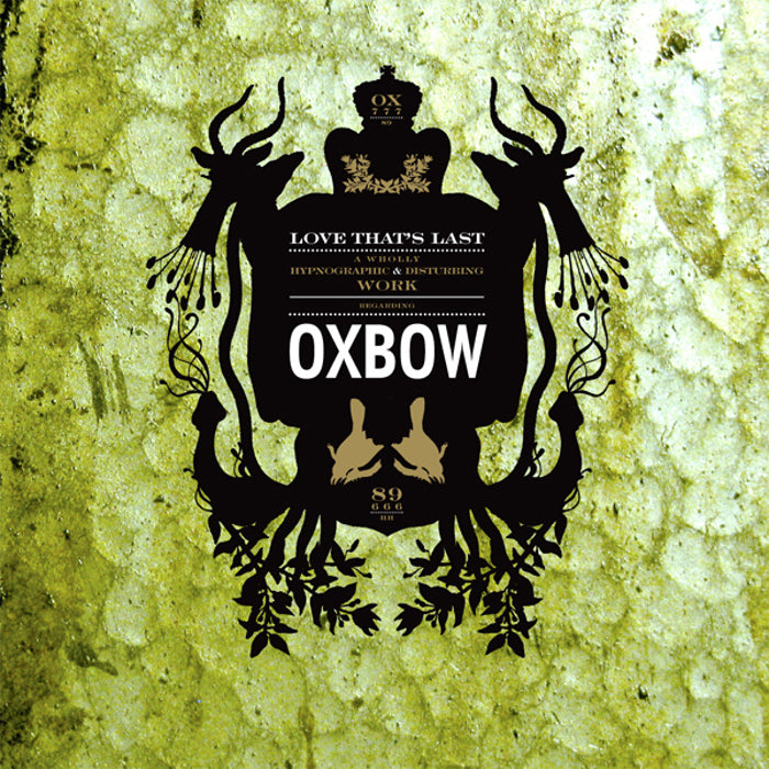 OXBOW - LOVE THAT'S LAST...
