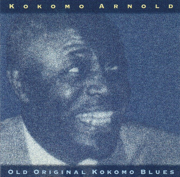 ARNOLD, KOKOMO - OLD ORIGINAL KOKOMO BLUES