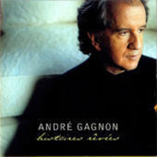ANDRE GAGNON - HISTOIRES REVEES (REMIXE ET REMASTERISE) (CD)