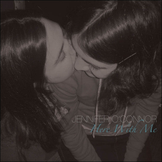 O'CONNOR, JENNIFER - HERE WITH ME