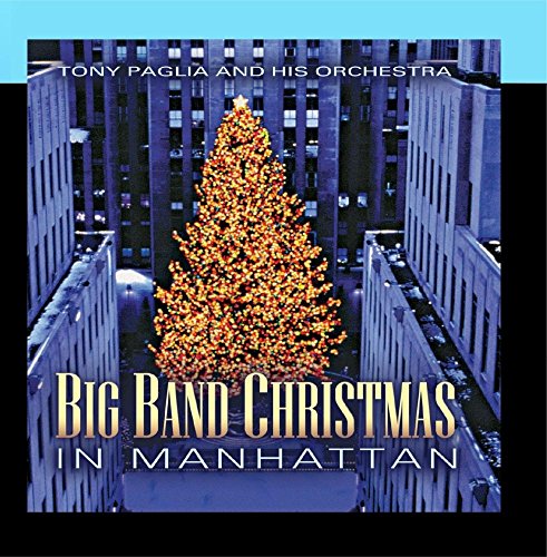 PAGLIA, TONY ORCHESTRA - BIG BAND CHRISTMAS IN MANHATTAN