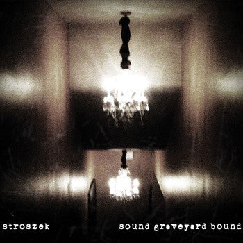STROSZEK - SOUND GRAVEYARD BOUND