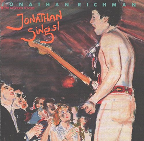 RICHMAN, JONATHAN & MODERN LOVERS - JONATHAN SINGS!
