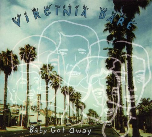 VIRGINIA DARE - BABY GOT AWAY