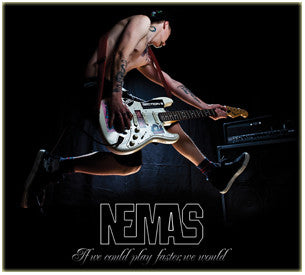 NEMAS - IF WE COULD PLAY FASTER WE WOULD