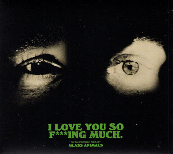 GLASS ANIMALS - I LOVE YOU FO F'ING MUCH