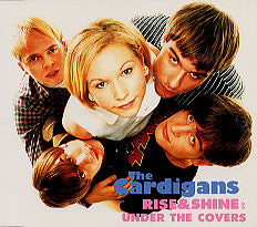 CARDIGANS - RISE & SHINE: UNDER THE COVERS