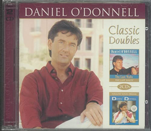 O'DONNELL, DANIEL - CLASSIC DOUBLES: LAST WALTZ/FOLLOW...