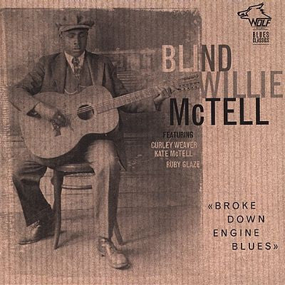 MCTELL, BLIND WILLIE - BROKE DOWN ENGINE BLUES