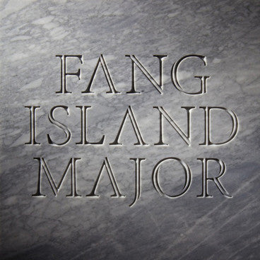 FANG ISLAND - MAJOR