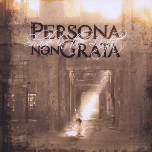 PERSONA NON GRATA - SHADE IN THE LIGHT