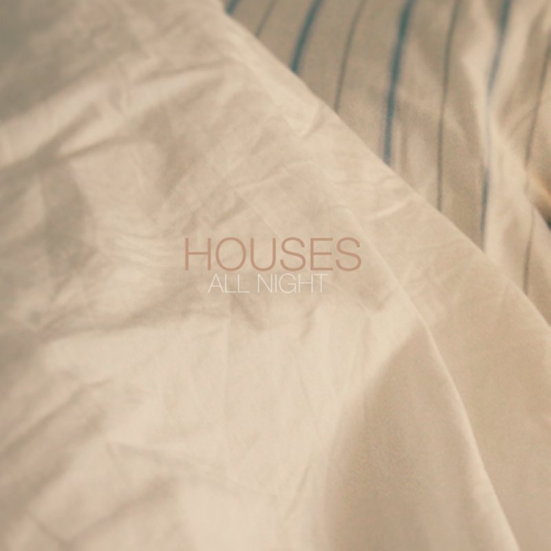 HOUSES - ALL NIGHT