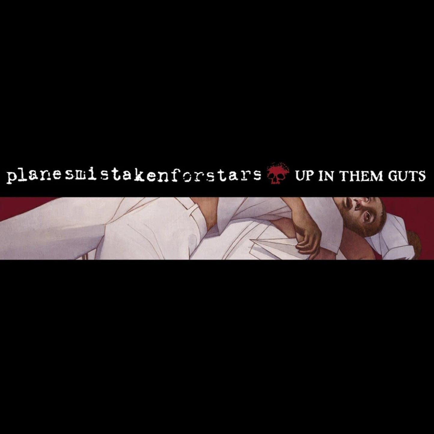 PLANES MISTAKEN FOR STARS - UP IN THEM GUTS