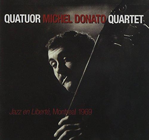 DONATO, MICHEL QUARTET - JAZZ ENLIBERTE MONTREAL
