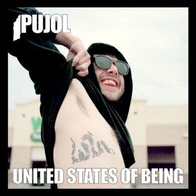 PUJOL - UNITED STATES OF BEING