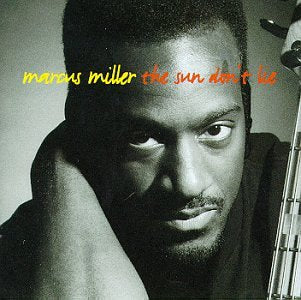 MILLER, MARCUS - SUN DONT LIE