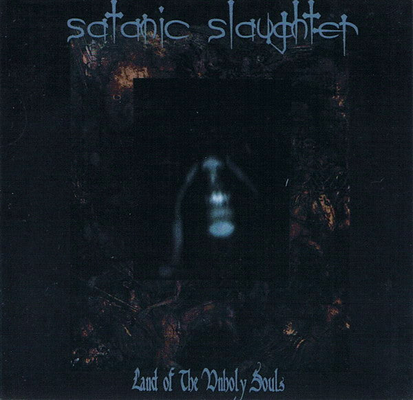 SATANIC SLAUGHTER - LAND OF THE UNHOLY SOULS