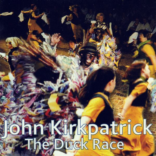 KIRKPATRICK, JOHN - THE DUCK RACE