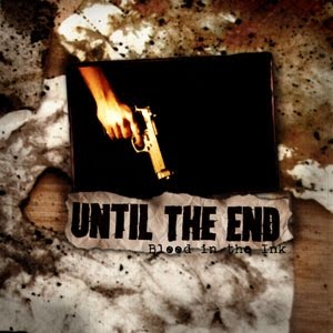 UNTIL THE END - BLOOD IN THE INK