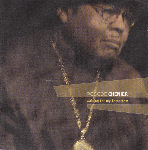 CHENIER, ROSCOE - WAITING FOR MY TOMORROW