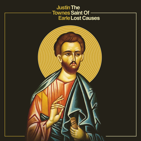 EARLE, JUSTIN TOWNES - SAINT OF LOST CAUSES