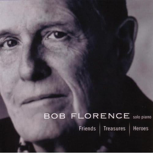 FLORENCE, BOB - FRIENDS, TREASURES, HEROES