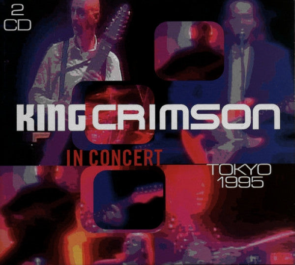 KING CRIMSON - IN CONCERT TOKYO 1995