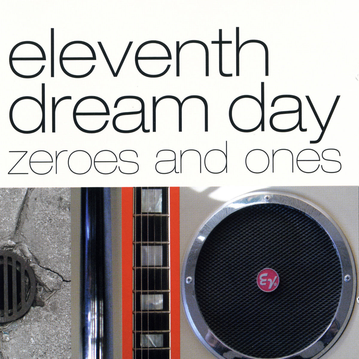ELEVENTH DREAM DAY - ZEROES & ONES