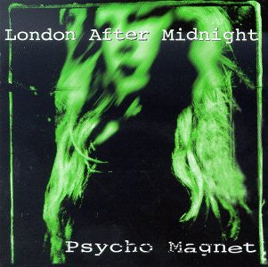 LONDON AFTER MIDNIGHT - PSYCHO MAGNET (REMASTERED)