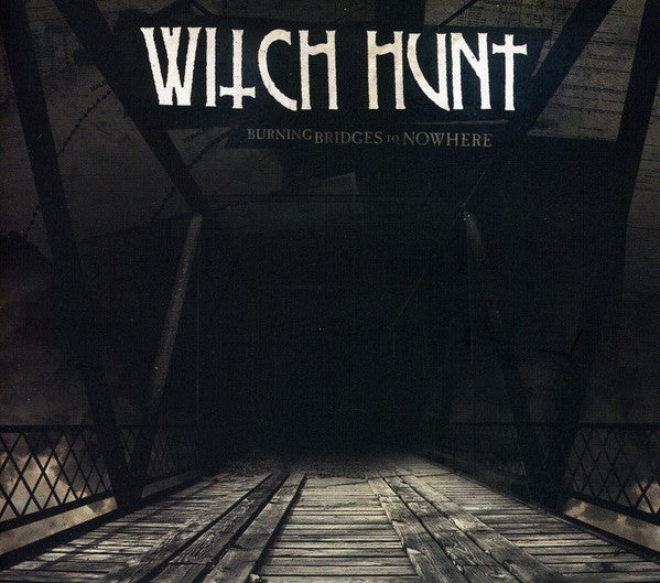 WITCH HUNT - BURNING BRIDGES TO NOWHERE