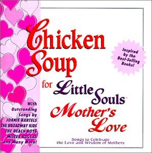 VARIOUS ARTISTS - CHICKEN SOUP FOR LITTLE SOULS: MOTHER'S LOVE (CD)