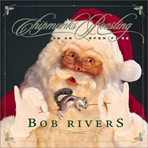RIVERS, BOB - CHIPMUNKS ROASTING ON AN OPEN FIRE