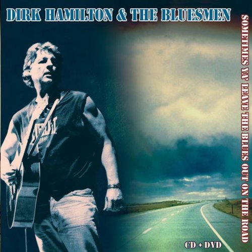 HAMILTON, DIRK AND THE BLUESMEN - SOMETIMES YA LEAVE THE BLUES (CD)