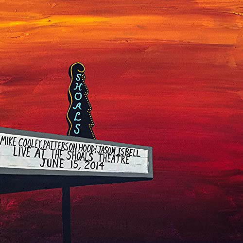 COOLEY,MIKE; PATTERSON HOOD & JASON ISBELL - LIVE AT THE SHOALS THEATRE (2CD) (CD)