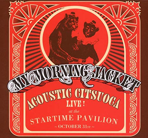 MY MORNING JACKET - ACOUSTIC CITSUOCA: LIVE AT THE STARTIME PAVILION (CD)